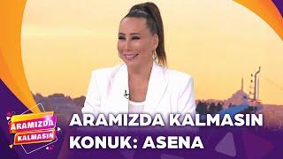 Aramızda Kalmasın'ın Konuğu Asena | Aramızda Kalmasın