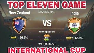 INDIA v/s NEWZEALAND INTERNATIONAL CUP TOP ELEVEN GAME