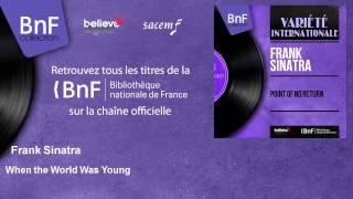 Frank Sinatra - When the World Was Young - feat. Axel Stordahl and His Orchestra