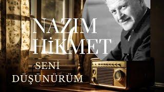 Seni Düşünürüm - Nazım Hikmet