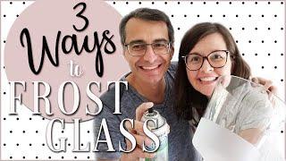 How to Frost Glass | 3 DIY Tutorials |  Use a Cricut to cut vinyl, frosted spray paint, cream etch