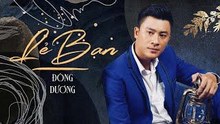 Lẻ Bạn - Đông Dương | Hết Nước Mắt Với Ca Khúc Cực Cảm Động Của Nam Ca Sĩ Giọng Trầm