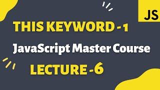 This Keyword (Part 1) in JavaScript | Front-End Master Course | JavaScript-Beginners & Intermediate