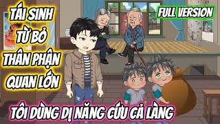 (Full Version) Tái Sinh Từ Bỏ Thân Phận Quan Lớn, Tôi Dùng Dị Cứu Cả Làng | Vietsub Xuyên Không