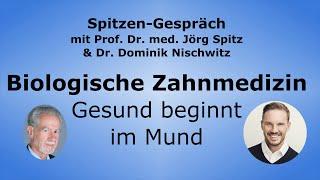 Biologische Zahnmedizin - Gesund beginnt im Mund - Spitzen-Gespräch mit Dr. Dominik Nischwitz