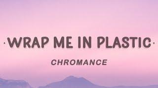 CHROMANCE - Wrap Me In Plastic (Lyrics)