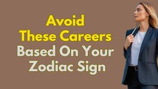 Avoid These Careers Based on Your Zodiac