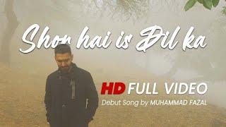 Shor Hai Is Dil Ka Official Music Video Muhammad Fazal