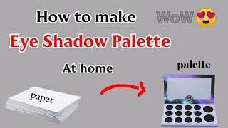 How to make Eye shadow palette at home || km tail and beauty ||