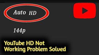 Fix YouTube HD Not Working Problem Solved