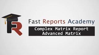 FastReport .NET: Complex Matrix Report, Advanced Matrix