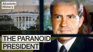 Why Was President Nixon So Paranoid?