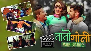 BEHIND THE SCENE : MAYA BIRANI-2 : TAATO GOLI ► Mahesh Kafle Ft. Melina Rai | Nischal & Swastima