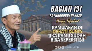  BAGIAN 131 | KAJIAN KITAB FATHURROBBANI BUYA SYAKUR DOKUMENTASI 2018 #buyasyakur #tasawuf #ngaji