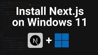 How to install Next.js on Window 11 For