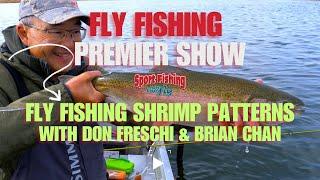 FLY FISHING PREMIER SHOW: FLY FISHING SHRIMP PATTERNS WITH DON FRESCHI & BRIAN CHAN