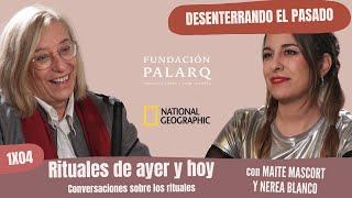 Cap.4: RITUALES DE AYER Y DE HOY Con Maite Mascort y Nerea Blanco