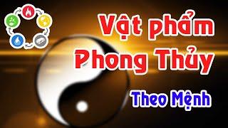 PHONG THỦY 24H | VẬT PHẨM PHONG THỦY THEO MỆNH: KIM - MỘC  - THỦY - HỎA - THỔ