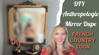 Anthropologie Mirror Dupe/ HIGH-END DIY + budget-friendly/ FRENCH COUNTRY LOOK