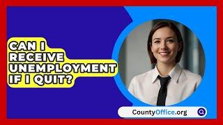 Can I Receive Unemployment If I Quit? - CountyOffice.org