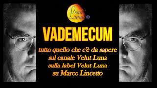 VADEMECUM - Velut Luna, label e canale, e Marco Lincetto