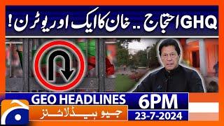 Imran Khan's U-Turn!! - 9 May Incident - GHQ | Geo News 6 PM Headlines | 23rd July 2024