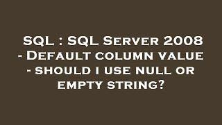 SQL : SQL Server 2008 - Default column value - should i use null or empty string?