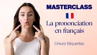 Masterclass : French Pronunciation common mistakes