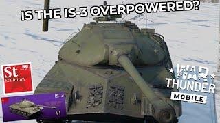 Is the IS-3 Overpowered?? And Why War Thunder Mobile Players Hate It?