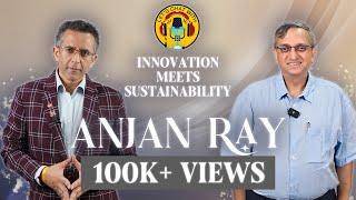Innovation Meets Sustainability: A Deep Dive with Dr. Anjan Ray | Let's Chat with GB | EP 7