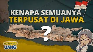 Kenapa Ekonomi & Pembangunan Terpusat Di Pulau Jawa?