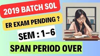 2019 SOL Students ER exam Pending, Span Period over? What Next ?