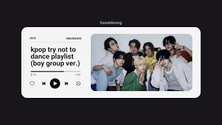 kpop try not to dance playlist (boy group ver.)