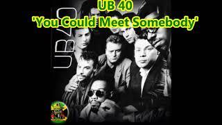 UB 40 - You Could Meet Somebody