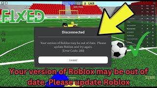 How to Fix Roblox Error Code 280 - Your version of Roblox may be out of date. Please update Roblox