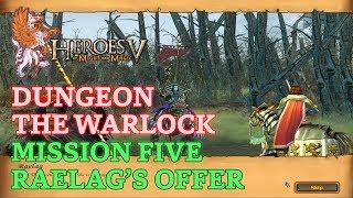 Heroes of Might and Magic V - Heroic - Dungeon Campaign: The Warlock - Mission Five: Raelag's Offer