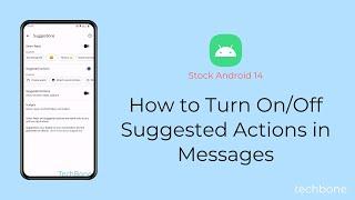 How to Turn On/Off Suggested Actions in Messages [Android 14]
