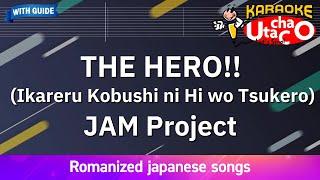 THE HERO!! (Ikareru Kobushi ni Hi wo Tsukero) – JAM Project (Romaji Karaoke with guide)