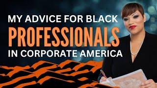 Advice for Black Professionals in Corporate America (They Don't Tell You This!)