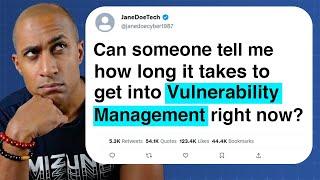 How long does it take to get a job in Vulnerability Management (Cybersecurity 2024)