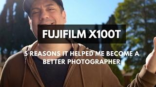 FUJIFILM X100T // 5 Reasons It Helped Me Become A Better Photographer