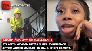 Atlanta Woman Details Her Experience After Armed Ambush Is Caught On Camera! | TSR Investigates