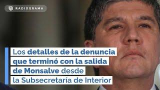 Los detalles de la denuncia que terminó con la renuncia de Monsalve