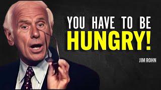 IT'S TIME TO GET HUNGRY - Jim Rohn Motivation