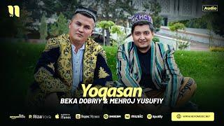 Beka Dobriy & Mehroj Yusufiy - Yoqasan (audio 2024)