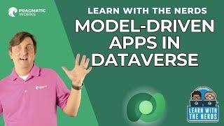 Learn With The Nerds - Model-Driven Apps in Dataverse