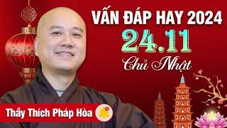 VẤN ĐÁP HAY (Video Phật Tử Chia Sẻ) 24/11/2024 | Thầy Thích Pháp Hòa - Tu Viện Trúc Lâm Canada