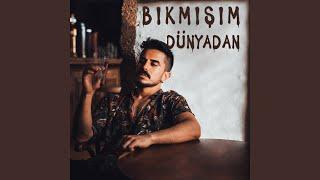 Bıkmışım Dünyadan