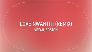 Love Nwantiti (Remix) - Veyah, Boston | Lyrics Video