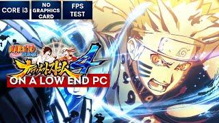 NARUTO SHIPPUDEN Ultimate Ninja STORM 4 on Low End PC | NO Graphics Card | i3